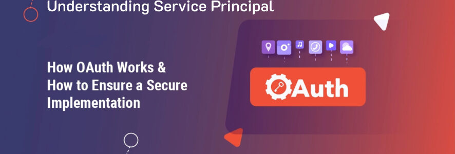 OAuth – Part 04 – Understanding Service Principal