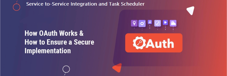OAuth – Part 05 – Service-to-Service Integration and Task Scheduler