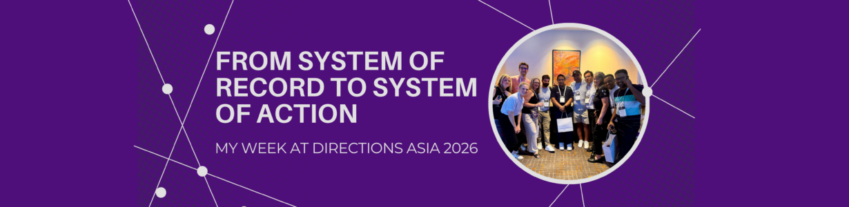 From System of Record to System of Action My Week at Directions Asia 2026